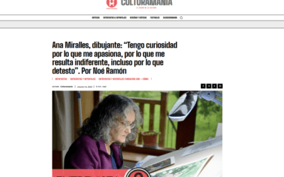 CULTURAMANÍA | Ana Miralles, dibujante: “Tengo curiosidad por lo que me apasiona, por lo que me resulta indiferente, incluso por lo que detesto”. Por Noé Ramón