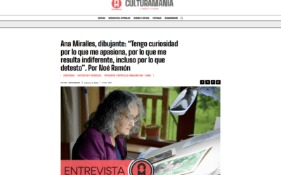 CULTURAMANÍA | Ana Miralles, dibujante: “Tengo curiosidad por lo que me apasiona, por lo que me resulta indiferente, incluso por lo que detesto”. Por Noé Ramón