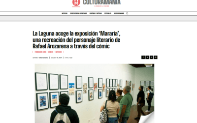 CULTURAMANÍA | La Laguna acoge la exposición ‘Mararía’, una recreación del personaje literario de Rafael Arozarena a través del cómic