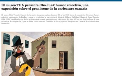 Sol del Sur Tenerife | El museo TEA presenta Cho Juaá: humor colectivo, una exposición sobre el gran icono de la caricatura canaria